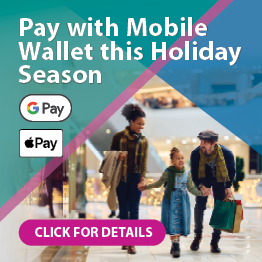 Pay with Mobile Wallet this Holiday Season — Click for details and to get started.