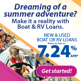 Dreaming of a summer adventure? Make it a reality with a Boat or RV Loan from HomeTown. Rates as low as 7.24% APR*
Click to get started!